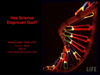 Has Science Disproven God? Reasonable Faith UTD Jan 31, 2013 Allen H OriginsDiscussion