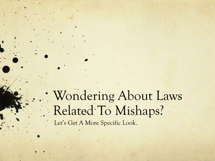 wondering about laws related to mishaps