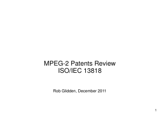 MPEG-2 Patents Review ISO/IEC 13818 Rob Glidden, December 2011