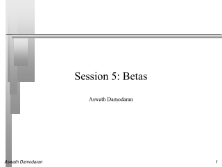 Session 5: Betas