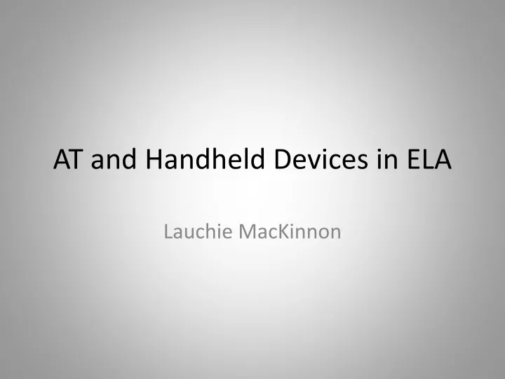 at and handheld devices in ela