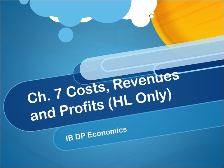 ch 7 costs revenues and profits hl only
