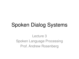 Spoken Dialog Systems
