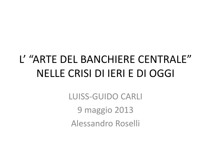 l arte del banchiere centrale nelle crisi di ieri e di oggi