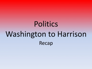 Politics Washington to Harrison