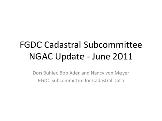 FGDC Cadastral Subcommittee NGAC Update - June 2011