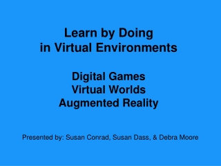 Learn by Doing in Virtual Environments Digital Games Virtual Worlds Augmented Reality