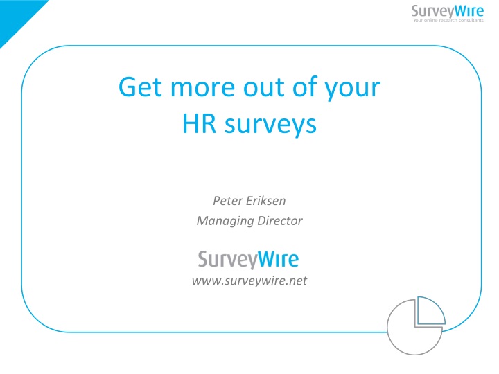 get more out of your hr surveys peter eriksen managing director www surveywire net