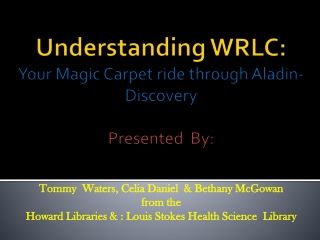 Understanding WRLC : Your Magic Carpet ride through Aladin -Discovery Presented By: