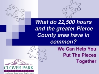 What do 22,500 hours and the greater Pierce County area have in common?