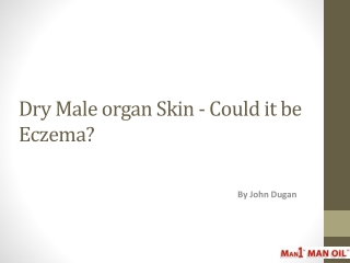Dry Male organ Skin - Could it be Eczema?