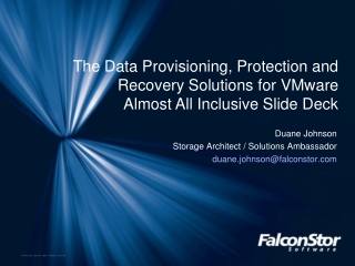 Duane Johnson Storage Architect / Solutions Ambassador duane.johnson@falconstor