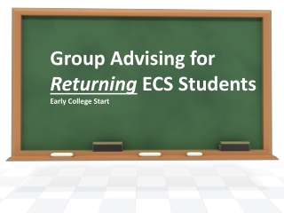 Group Advising for Returning ECS Students Early College Start