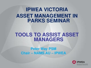 IPWEA VICTORIA ASSET MANAGEMENT IN PARKS SEMINAR TOOLS TO ASSIST ASSET MANAGERS