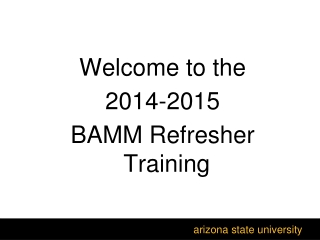 Welcome to the 2014-2015 BAMM Refresher Training