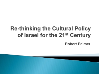 Re-thinking the Cultural Policy of Israel for the 21 st Century