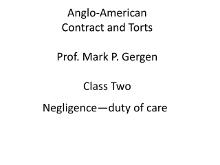 Anglo-American Contract and Torts Prof. Mark P. Gergen Class Two