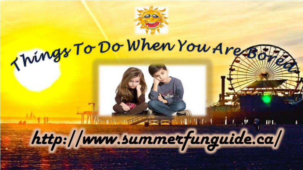 PPT - Things To Do When You Are Bored PowerPoint Presentation, free ...