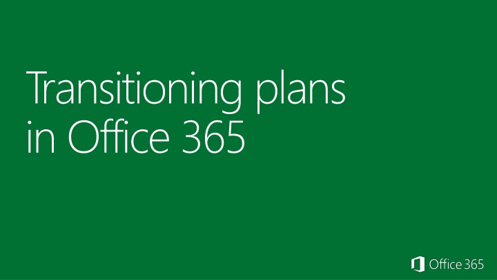 transitioning plans in office 365