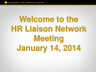Welcome to the HR Liaison Network Meeting January 14, 2014
