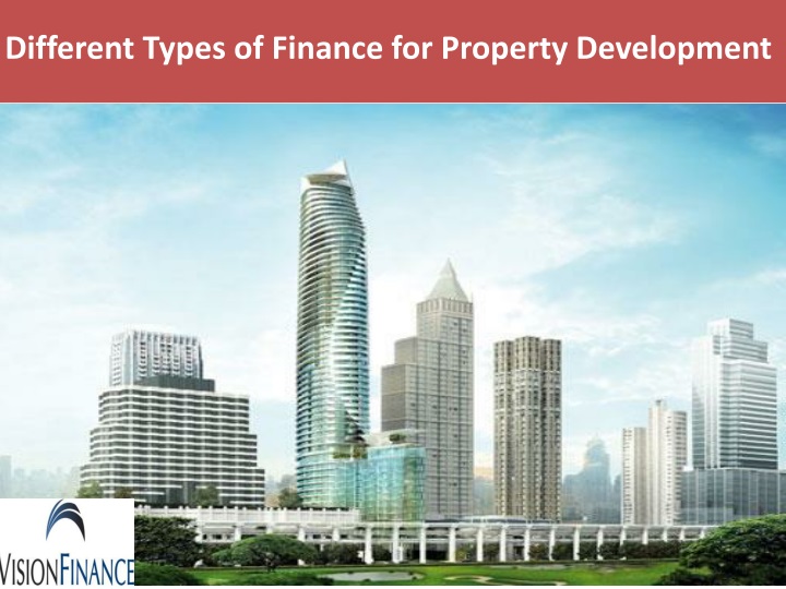 different types of finance for property