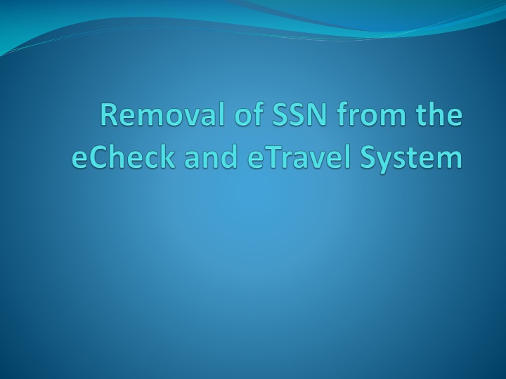 removal of ssn from the echeck and etravel system
