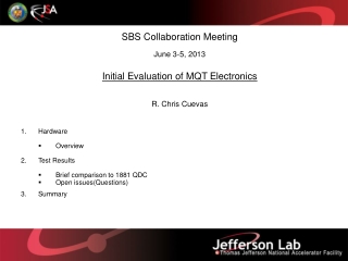 SBS Collaboration Meeting June 3-5, 2013 Initial Evaluation of MQT Electronics R. Chris Cuevas