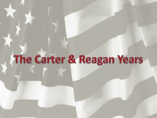 The Carter &amp; Reagan Years