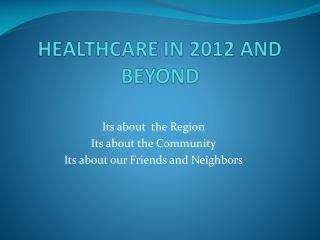 HEALTHCARE IN 2012 AND BEYOND