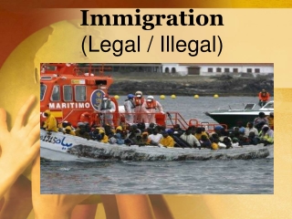 Immigration (Legal / Illegal)