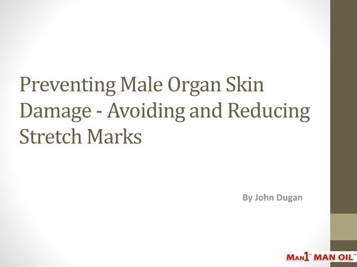 preventing male organ skin damage avoiding and reducing stretch marks
