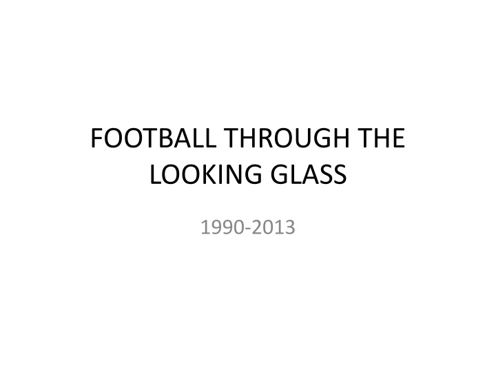 football through the looking glass