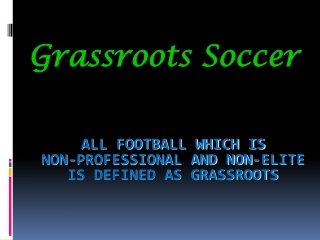 All football which is non-professional and non-elite is defined as grassroots