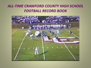 ALL-TIME CRAWFORD COUNTY HIGH SCHOOL FOOTBALL RECORD BOOK