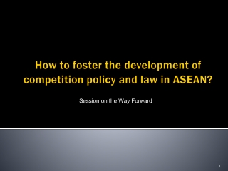 How to foster the development of competition policy and law in ASEAN?