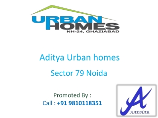 Aditya Urban homes @@ 91 9810118351 @Aditya Urban Homes NH2