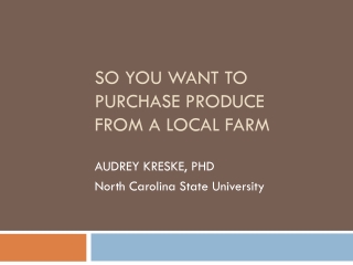 So you want to purchase produce From A local farm