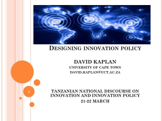 Designing innovation policy DAVID KAPLAN university of cape town david.kaplan@uct.ac.za