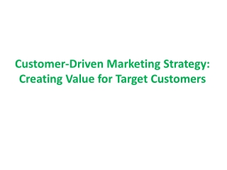 Customer-Driven Marketing Strategy: Creating Value for Target Customers