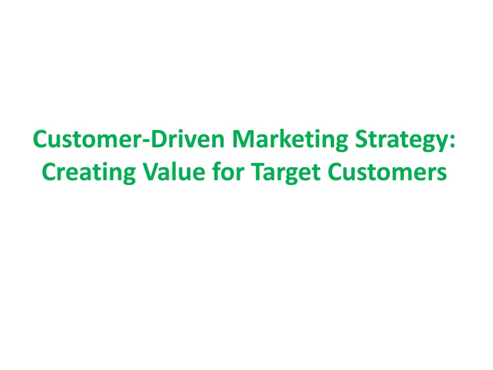 customer driven marketing strategy creating value for target customers