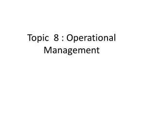 Topic 8 : Operational Management