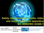 Safety requirements of Audio , video and similar electronic apparatus IEC 60065/IEC 62368-1