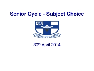 Senior Cycle - Subject Choice 30 th April 2014