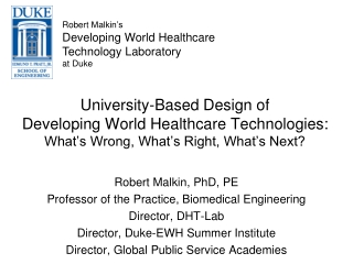 Robert Malkin, PhD, PE Professor of the Practice, Biomedical Engineering Director, DHT-Lab