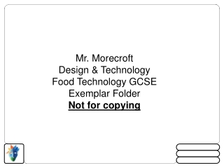 Mr. Morecroft Design &amp; Technology Food Technology GCSE Exemplar Folder Not for copying