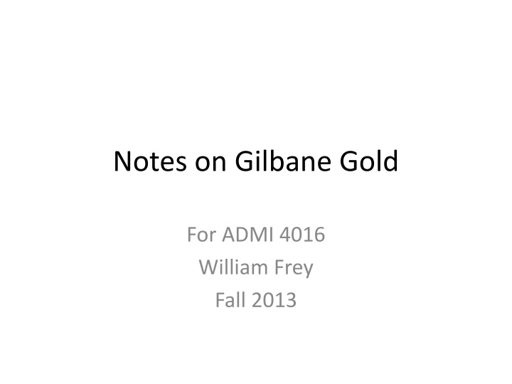notes on gilbane gold