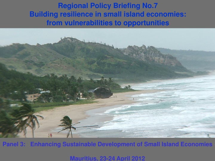 panel 3 enhancing sustainable development of small island e conomies mauritius 23 24 april 2012