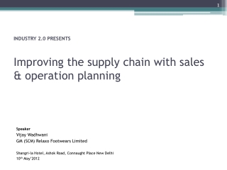 INDUSTRY 2.0 PRESENTS Improving the supply chain with sales &amp; operation planning