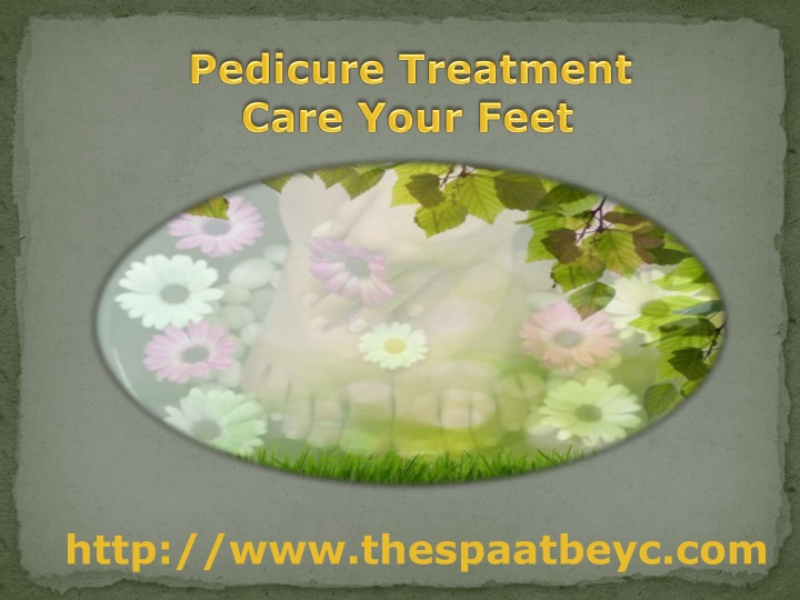 pedicure treatment care your feet