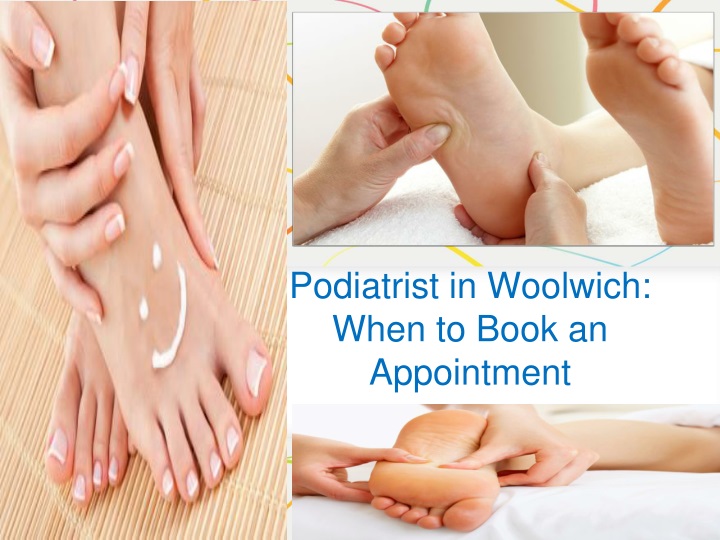 podiatrist in woolwich when to book an appointment
